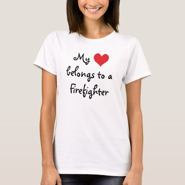 My Heart Belongs to a Firefighter Shirt (Front)