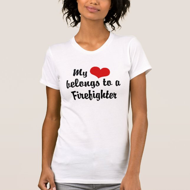 My Heart Belongs to a Firefighter T-Shirt (Front)