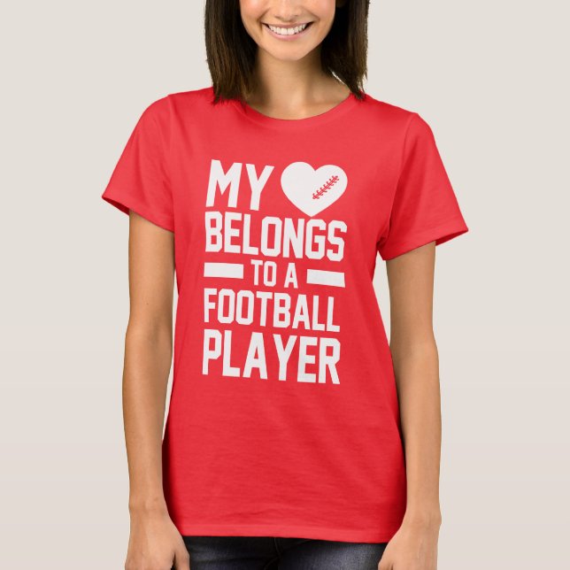 my heart belongs to a football player T-Shirt (Front)