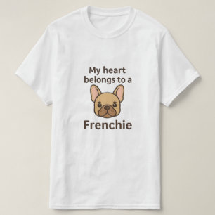 My Heart Belongs to a Frenchie – Cute French Bulld T-Shirt