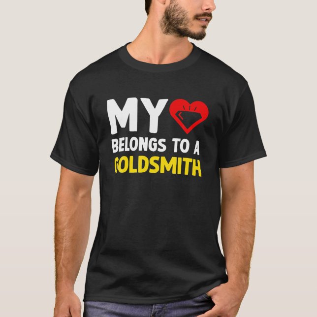 My Heart Belongs To A Goldsmith Jewelry Maker Enth T-Shirt (Front)