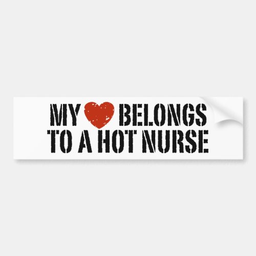 My Heart Belongs to a Hot Nurse Bumper Sticker