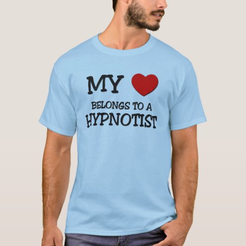My Heart Belongs To A HYPNOTIST T_Shirt