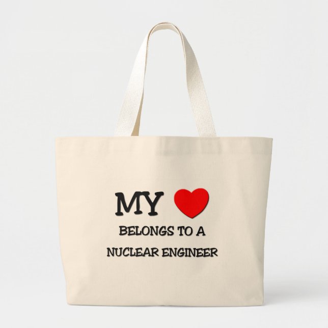 My Heart Belongs To A NUCLEAR ENGINEER Large Tote Bag (Front)