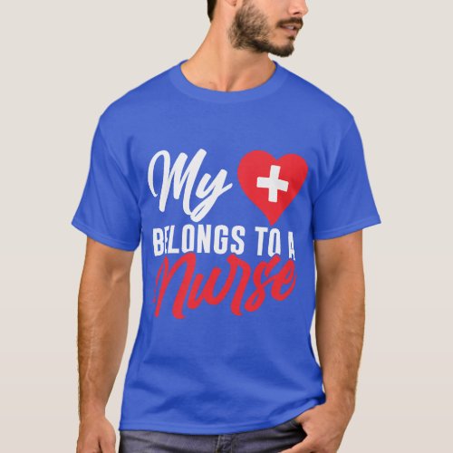 My Heart Belongs to a Nurse _ Girlfriend and Boyfr T_Shirt