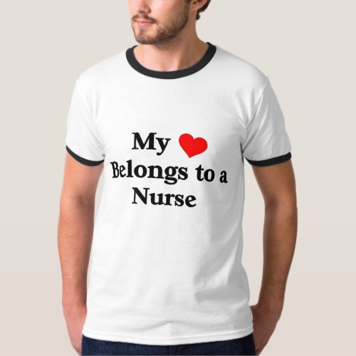 My Heart belongs to a Nurse T_Shirt
