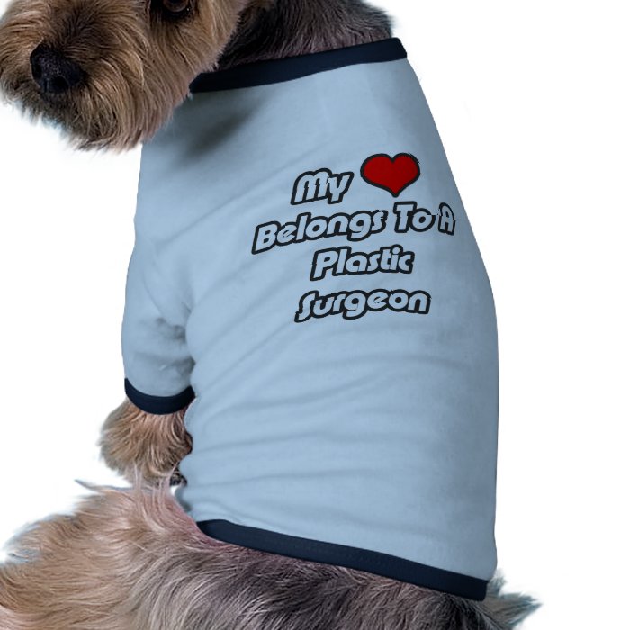 My Heart Belongs To A Plastic Surgeon Dog Tee