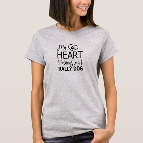 My Heart Belongs To A Rally Dog T_Shirt