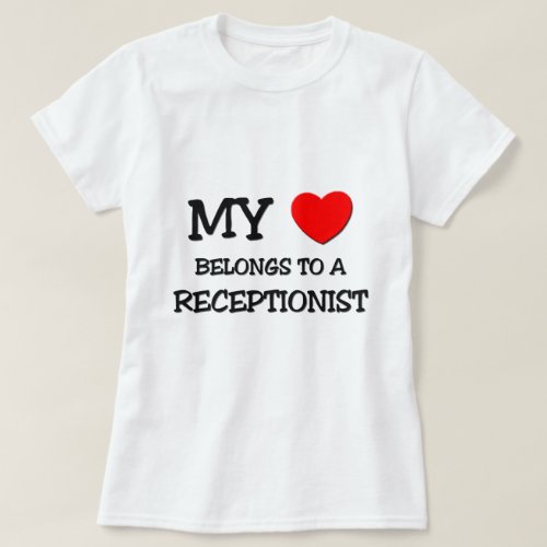 My Heart Belongs To A RECEPTIONIST T_Shirt
