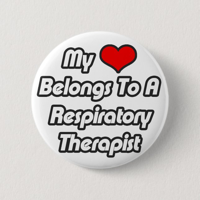 My Heart Belongs To A Respiratory Therapist Pinback Button (Front)