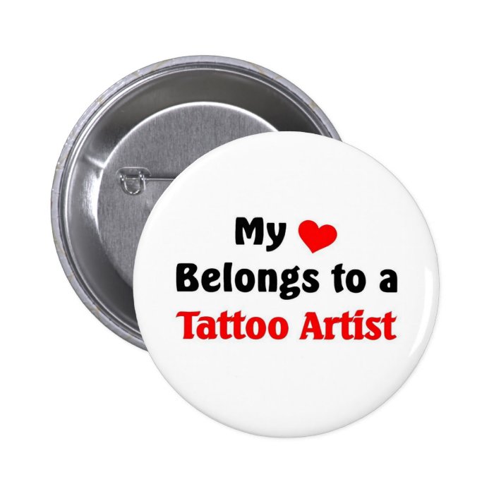 My heart belongs to a tattoo Artist Pinback Button