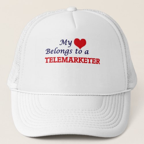 My heart belongs to a Telemarketer Trucker Hat