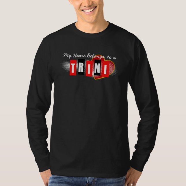 My Heart Belongs to a Trini (or your text) T-Shirt (Front)