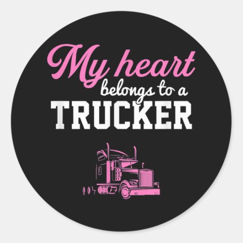 My heart belongs to a Trucker truck wife trucker  Classic Round Sticker