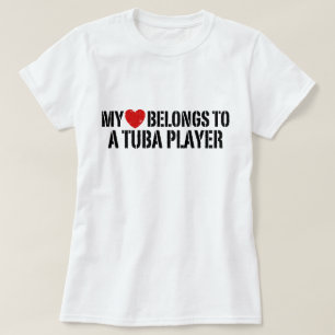 My Heart Belongs To A Tuba Player T-Shirt