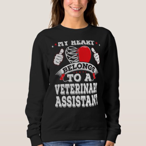 My Heart Belongs To A Veterinary Assistant Valenti Sweatshirt