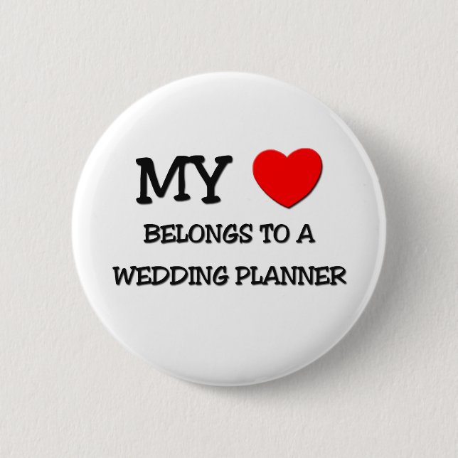 My Heart Belongs To A WEDDING PLANNER Pinback Button (Front)