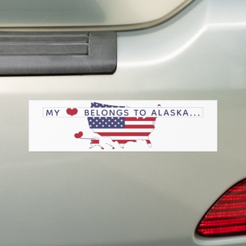My heart belongs to Alaska _ State Pride  US Flag Bumper Sticker