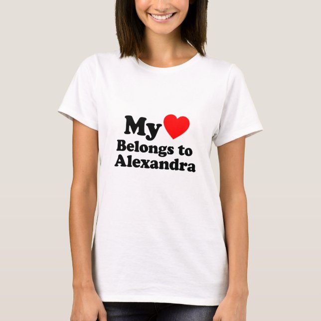 My Heart Belongs to Alexandra T-Shirt (Front)