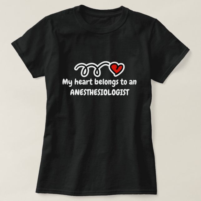 My heart belongs to an anesthesiologist t shirt (Design Front)