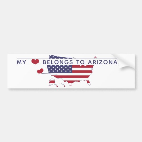 My heart belongs to Arizona  State Pride  US Flag Bumper Sticker