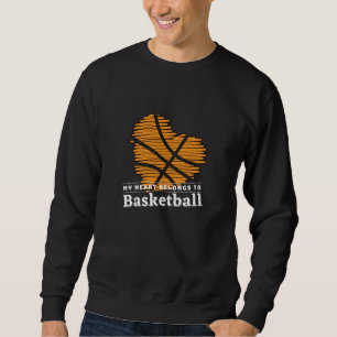 My heart belongs to BASKETBALL Sweatshirt