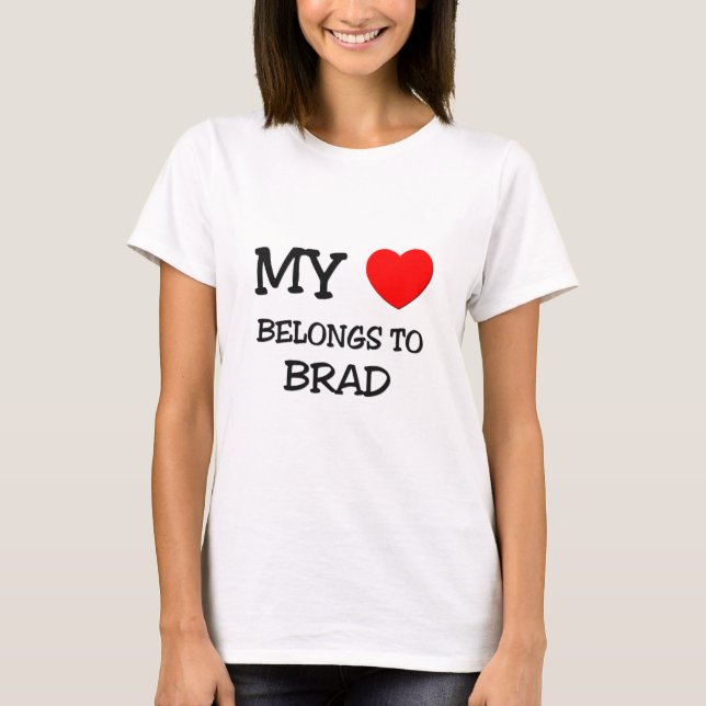 My Heart Belongs to Brad T-Shirt (Front)