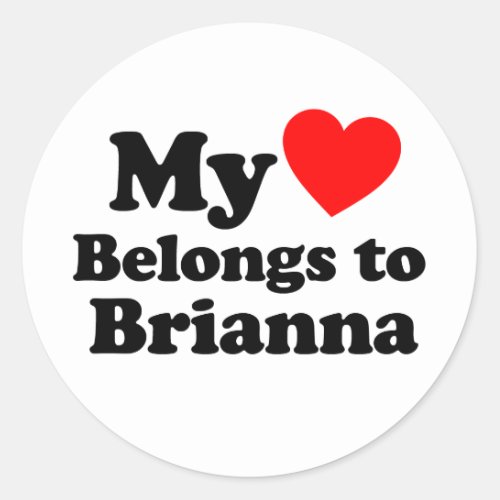 My Heart Belongs to Brianna Classic Round Sticker