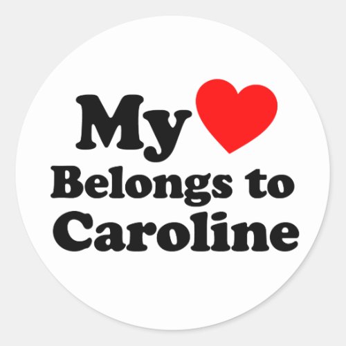 My Heart Belongs to Caroline Classic Round Sticker