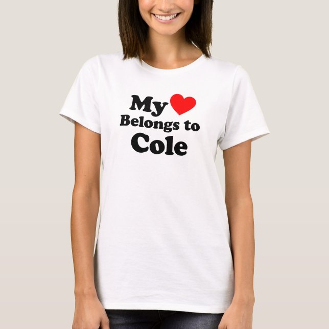 My Heart Belongs to Cole T-Shirt (Front)