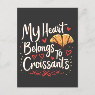 My Heart Belongs to Croissant Patery Lovers Postcard
