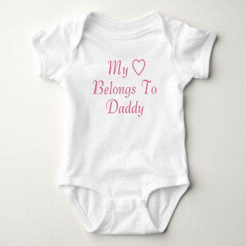 My Heart Belongs To Daddy Baby Bodysuit