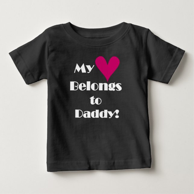 My Heart Belongs to Daddy Baby T-Shirt (Front)