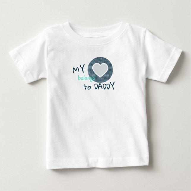 My Heart Belongs to Daddy Baby T-Shirt (Front)