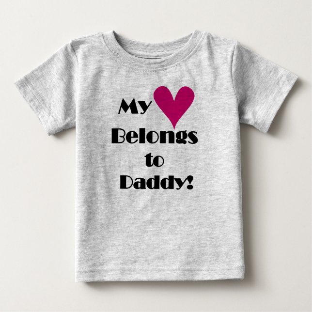 My Heart Belongs to Daddy Baby T-Shirt (Front)