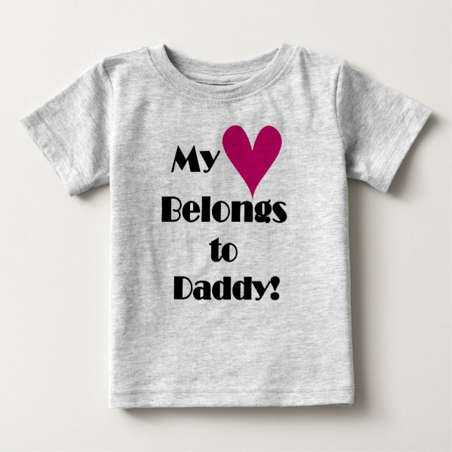My Heart Belongs to Daddy Baby T-Shirt (Front)