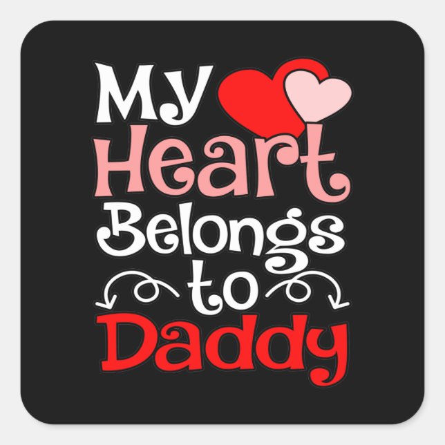 My Heart Belongs To Daddy Cute Valentines Day Grap Square Sticker (Front)