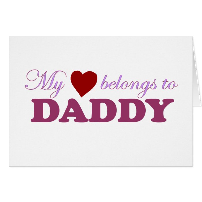 My Heart Belongs to Daddy Greeting Cards