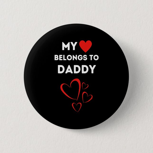 My Heart Belongs To Daddy I Love My Dad Valentine  Button (Front)