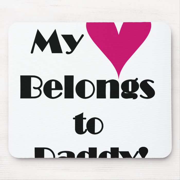 My Heart Belongs to Daddy Mouse Pads