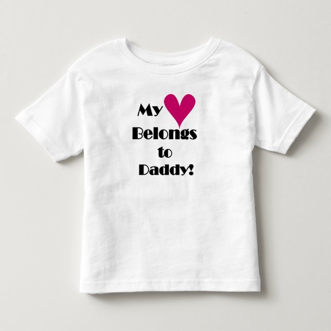 My Heart Belongs to Daddy Toddler T-shirt (Front)