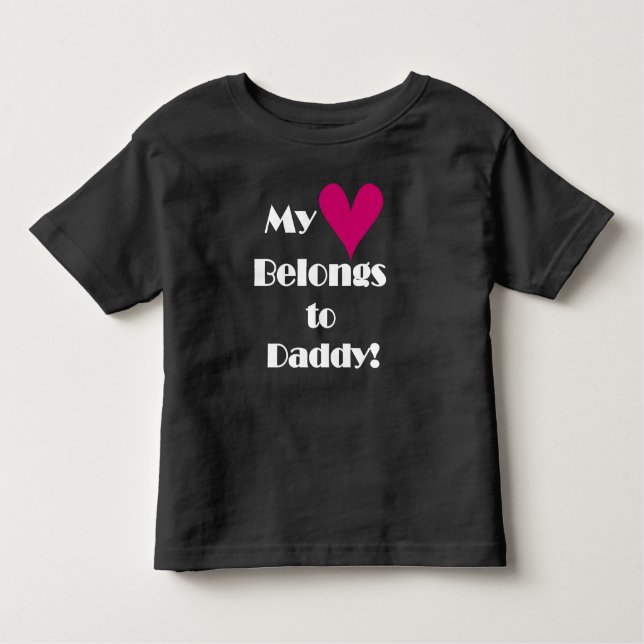 My Heart Belongs to Daddy Toddler T-shirt (Front)