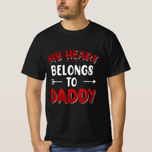 My Heart Belongs to Daddy Valentine T_Shirt