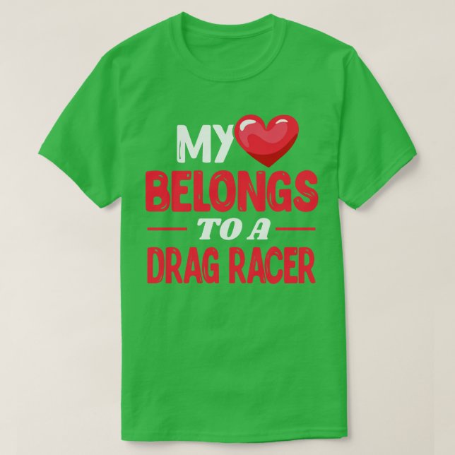 My heart belongs to drag racer Drag Racing Love T-Shirt (Design Front)