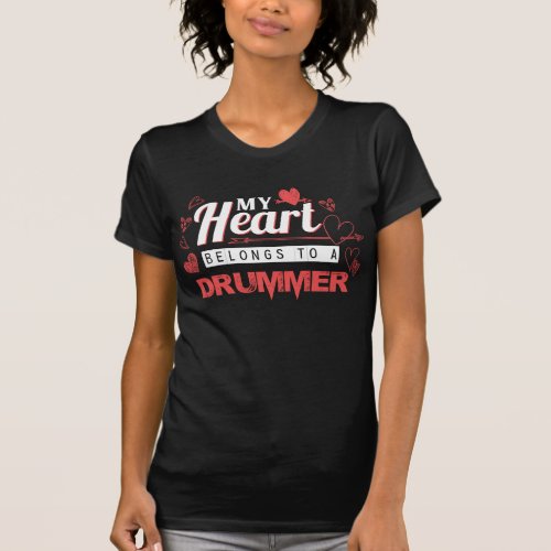 My Heart Belongs to Drummer Valentines Day Gift T_Shirt