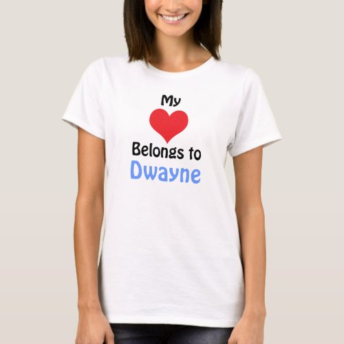 My Heart Belongs to Dwayne T_Shirt