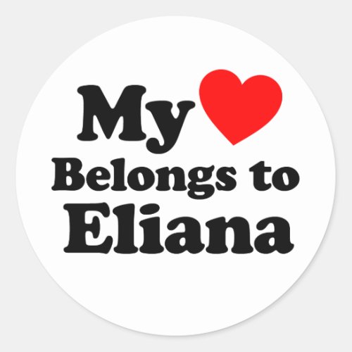 My Heart Belongs to Eliana Classic Round Sticker