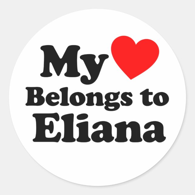 My Heart Belongs to Eliana Classic Round Sticker (Front)