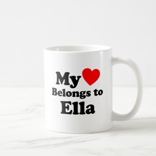 My Heart Belongs to Ella Coffee Mug