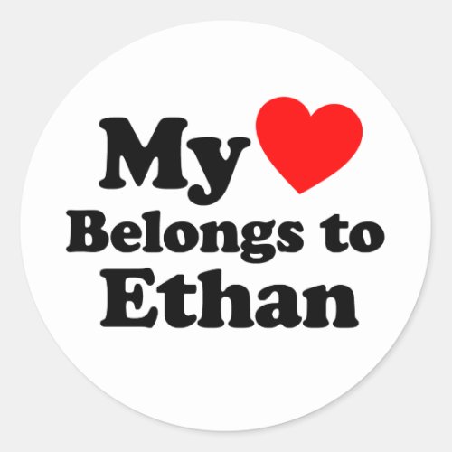 My Heart Belongs to Ethan Classic Round Sticker